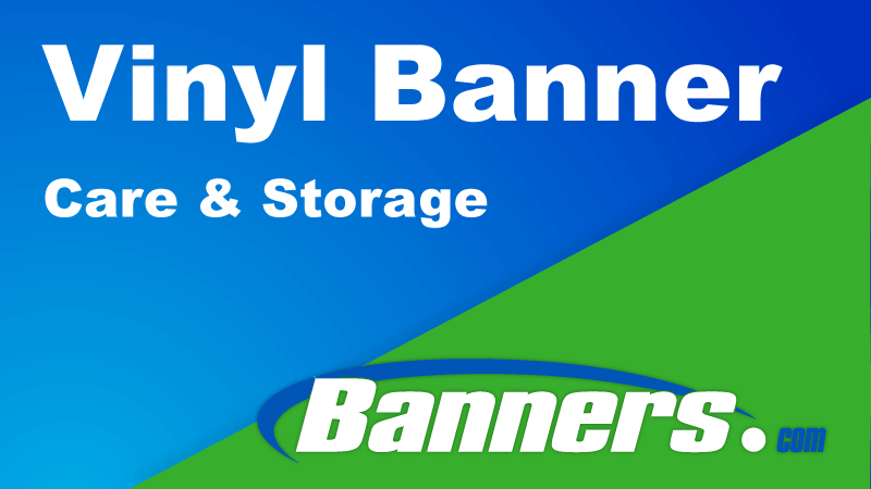 Vinyl Banner Care & Storage | Banners.com