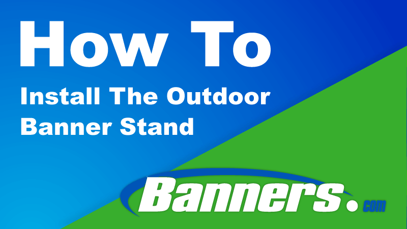 How To Install An Outdoor Banner Stand | Banners.com
