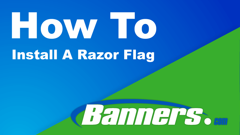 How To Install A Razor Flag | Banners.com