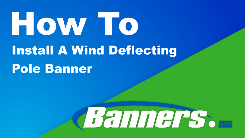 How To Install A Wind Deflecting Pole Banner | Banners.com