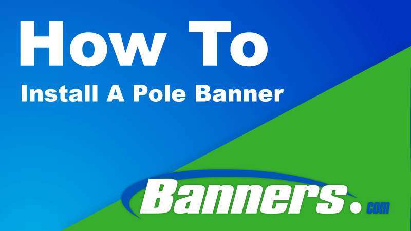 How To Install A Pole Banner | Banners.com