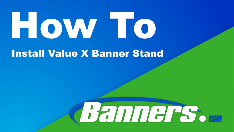 How To Install A Value X Banner Stand | Banners.com
