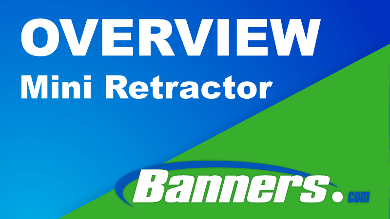 Mini Retractor Overview | Banners.com